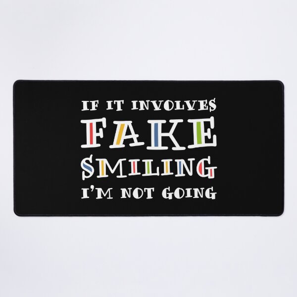 Item preview, If It Involves Fake Smiling, I’m Not Going. designed and sold by ZoollGraphics.