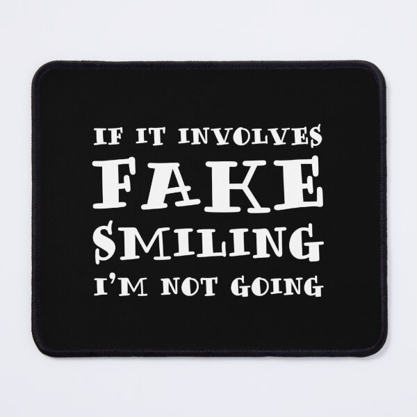 Item preview, If It Involves Fake Smiling, I’m Not Going. designed and sold by ZoollGraphics.