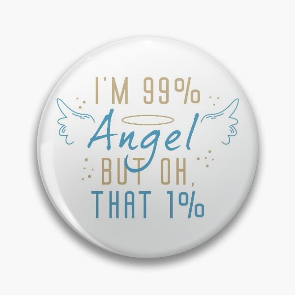 Item preview, I’m 99 Percent Angel But Oh That 1 Percent designed and sold by cherrific.