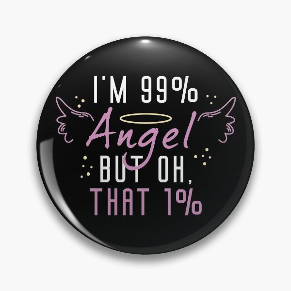 Item preview, I’m 99 Percent Angel But Oh That 1 Percen designed and sold by cherrific.