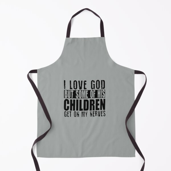 Item preview, I Love God but some of his CHILDREN Get on my Nerves designed and sold by chanat3659.