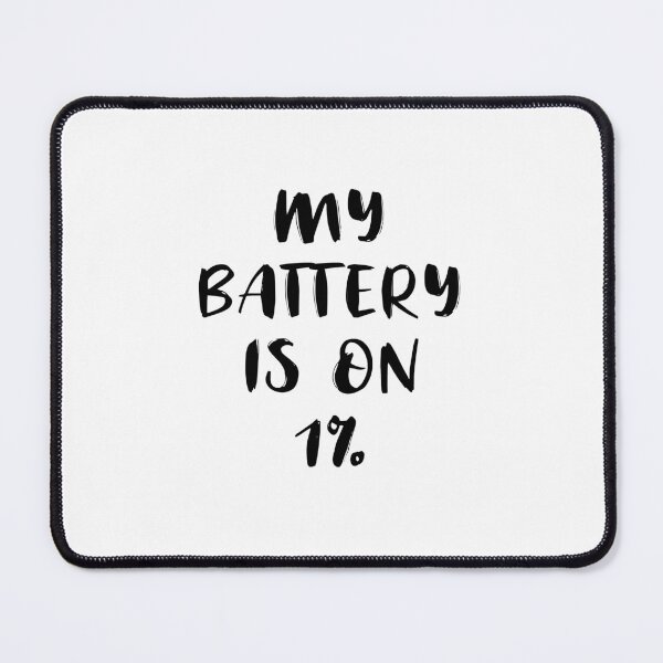 Item preview, My Battery Is On 1% (Black) designed and sold by quoteedesigns.