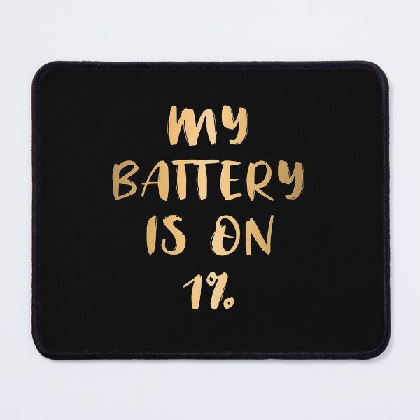 Item preview, My Battery Is On 1% (Gold) designed and sold by quoteedesigns.