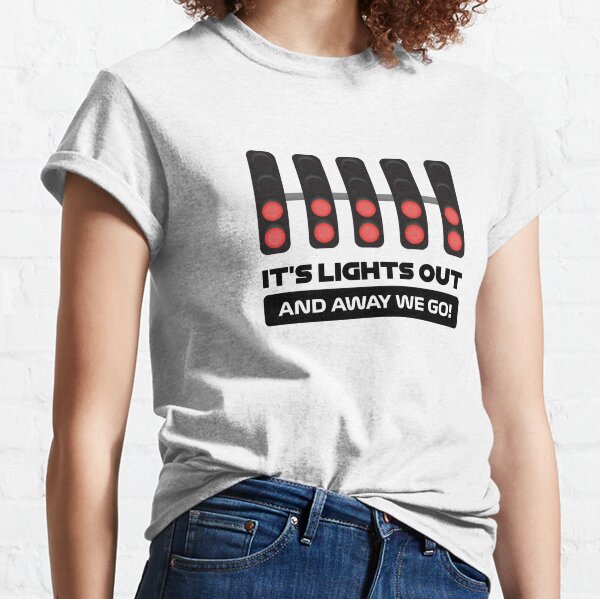 It's Lights Out and Away We Go T Shirt - Formula 1 T-Shirt - F1