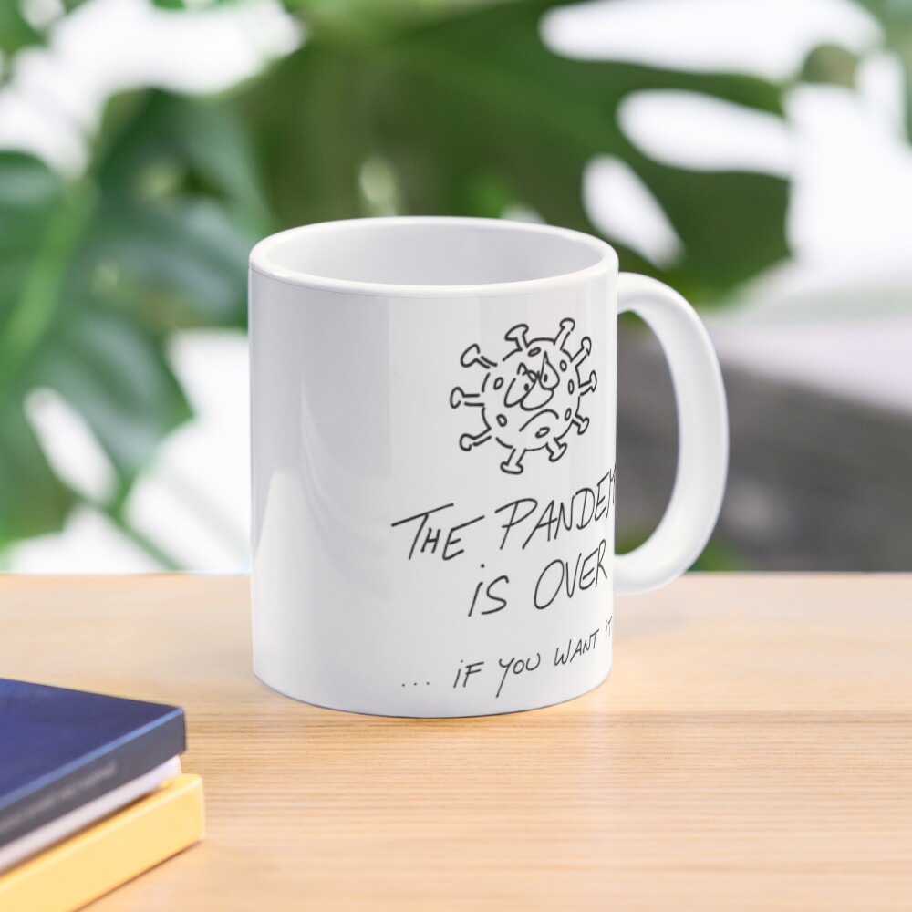 The pandemic is over, if you want it Kaffeebecher