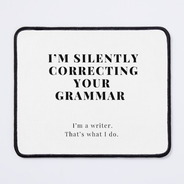 Item preview, CORRECTING YOUR GRAMMAR Quote  designed and sold by EllieMonroe.