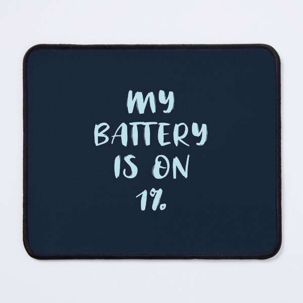 Item preview, My Battery Is On 1% (Teal) designed and sold by quoteedesigns.