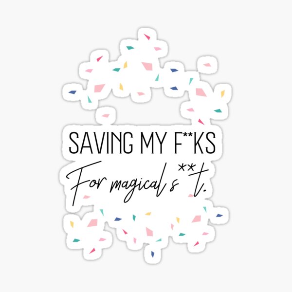 Item preview, Save your f**cks for magical s*it designed and sold by Bold-is-back.