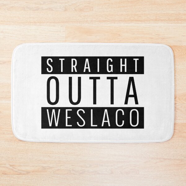 Item preview, Straight Outta Weslaco Texas designed and sold by Teelogic.