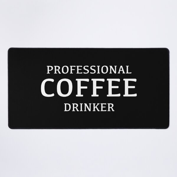 Item preview, Professional Coffee Drinker (Black) designed and sold by quoteedesigns.