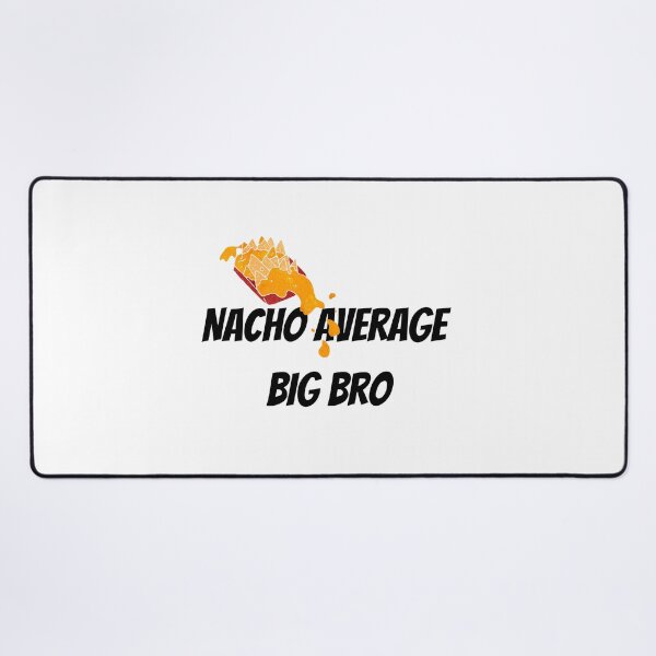 Item preview, Nacho Average Big Bro designed and sold by Nikiolilalala.