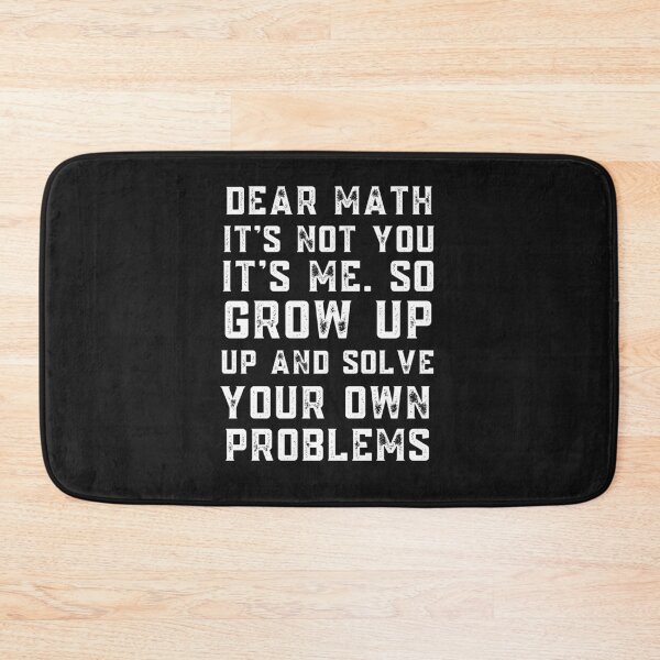 Item preview, Dear Math Grow Up And Solve Your Own Problem designed and sold by Davestre Designs.