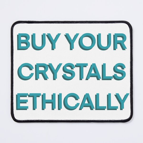 Item preview, 'Buy your crystals ethically' text designed and sold by EKLs-Shop.