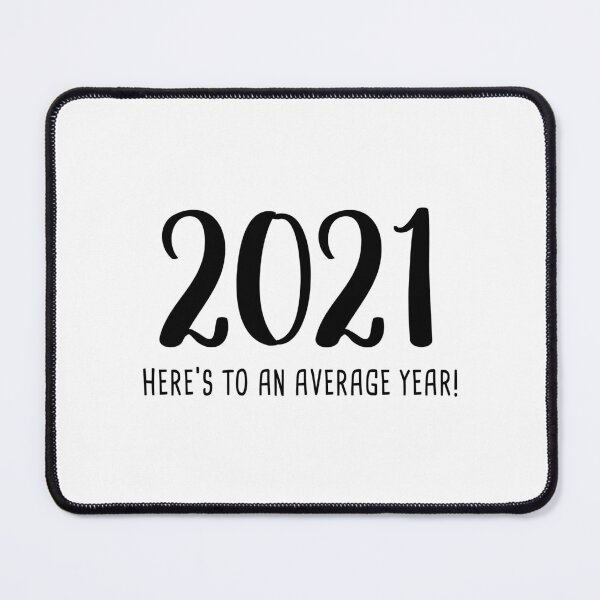 Item preview, 2021: Here's To An Average Year! designed and sold by quoteedesigns.