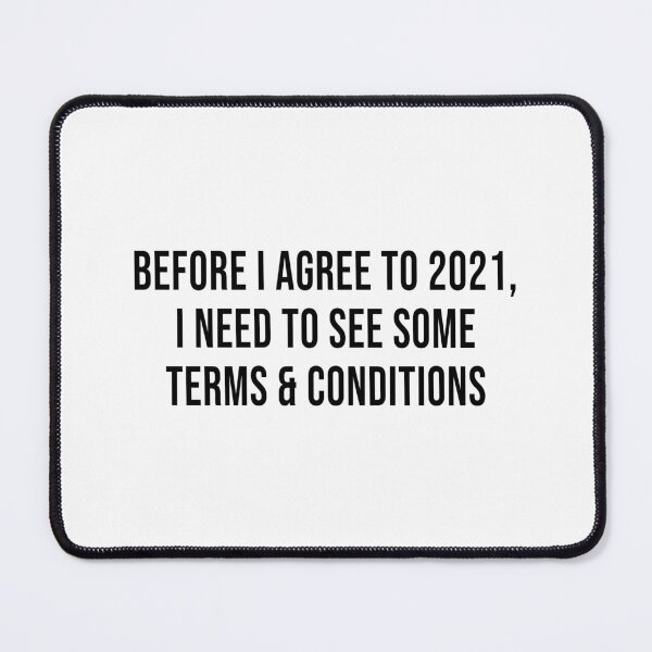 Item preview, Before I Agree To 2021, I Need To See Some Terms and Conditions designed and sold by quoteedesigns.