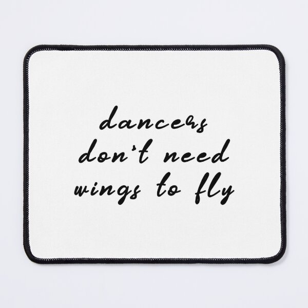 Item preview, Dancers Don't Need Wings To Fly designed and sold by quoteedesigns.