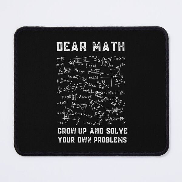 Item preview, Dear Math Grow Up And Solve Your Own Problem designed and sold by Davestre.