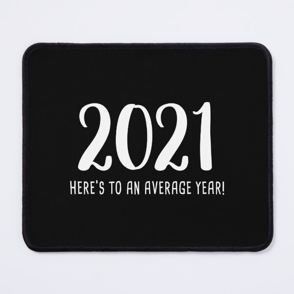 Item preview, 2021: Here's To An Average Year! (Black) designed and sold by quoteedesigns.