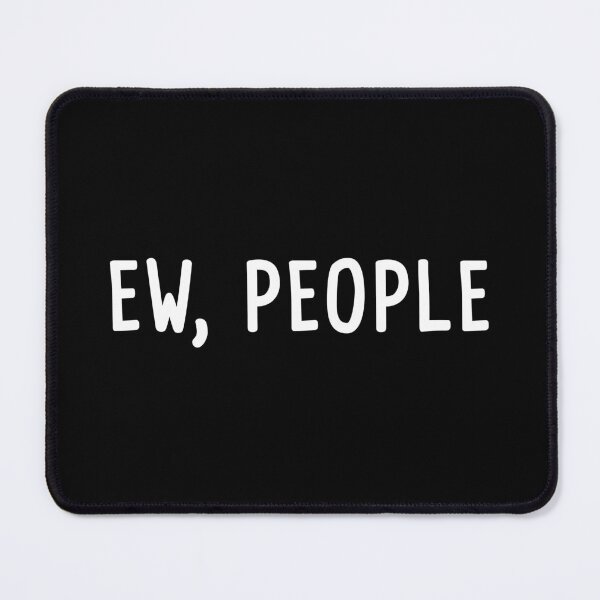 Item preview, Ew, People (White) designed and sold by quoteedesigns.