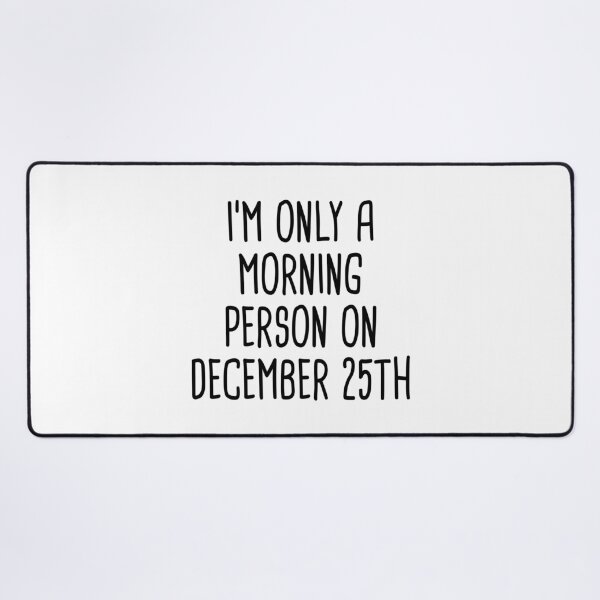 Item preview, I'm Only A Morning Person on December 25th designed and sold by quoteedesigns.
