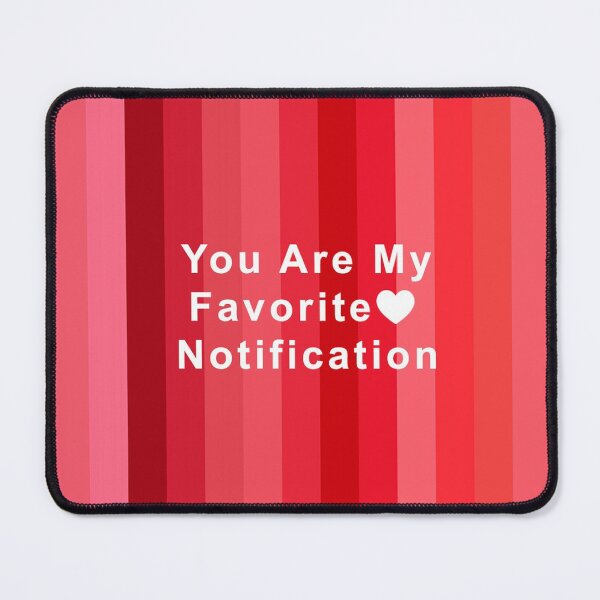 Item preview, You Are My Favorite Notification designed and sold by ColorPopArtBoutique.