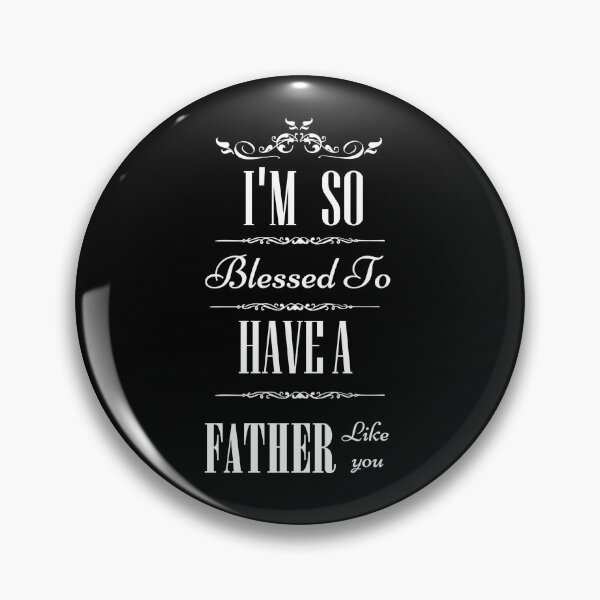 Item preview, father's day quotes,I'm So Blessed To Have A father's Like You t-shirt, gift for father's lovers, funny father's t-shirt. designed and sold by mHmShop.