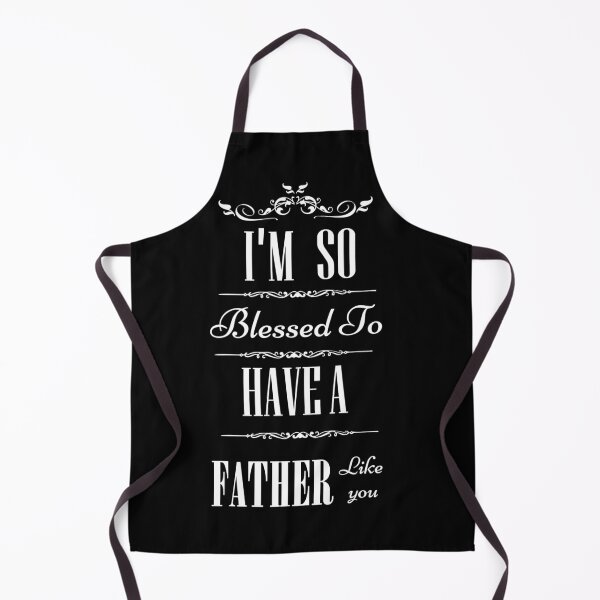 Item preview, father's day quotes,I'm So Blessed To Have A father's Like You t-shirt, gift for father's lovers, funny father's t-shirt. designed and sold by mHmShop.