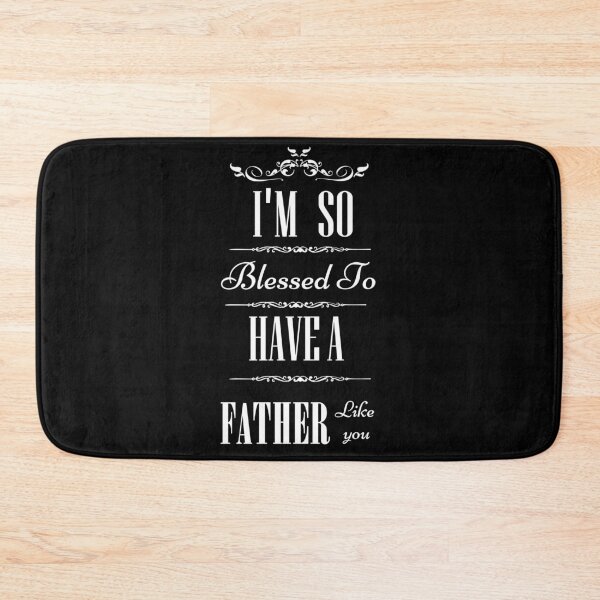 Item preview, father's day quotes,I'm So Blessed To Have A father's Like You t-shirt, gift for father's lovers, funny father's t-shirt. designed and sold by mHmShop.