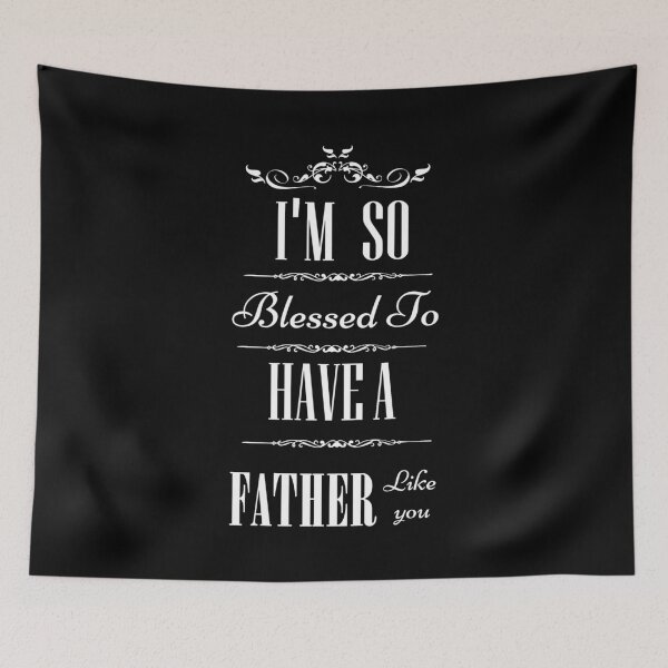 Item preview, father's day quotes,I'm So Blessed To Have A father's Like You t-shirt, gift for father's lovers, funny father's t-shirt. designed and sold by mHmShop.