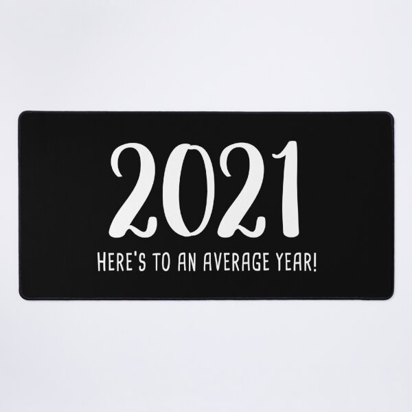 Item preview, 2021: Here's To An Average Year! (Black) designed and sold by quoteedesigns.