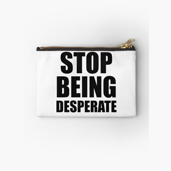 Item preview, Stop Being Desperate designed and sold by yoshra.