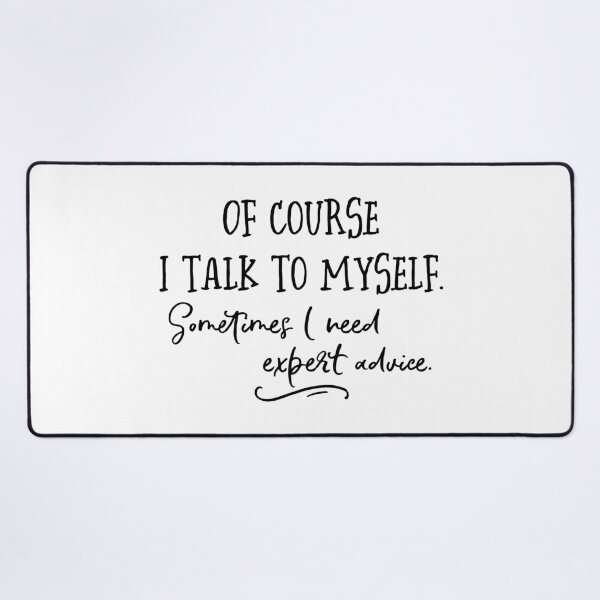 Item preview, Of Course I Talk To Myself. Sometimes I Need Expert Advice. designed and sold by ZoollGraphics.