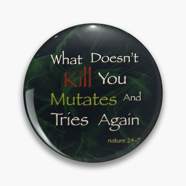 Item preview, What doesn’t kill you mutates and tries again  designed and sold by KcPak.
