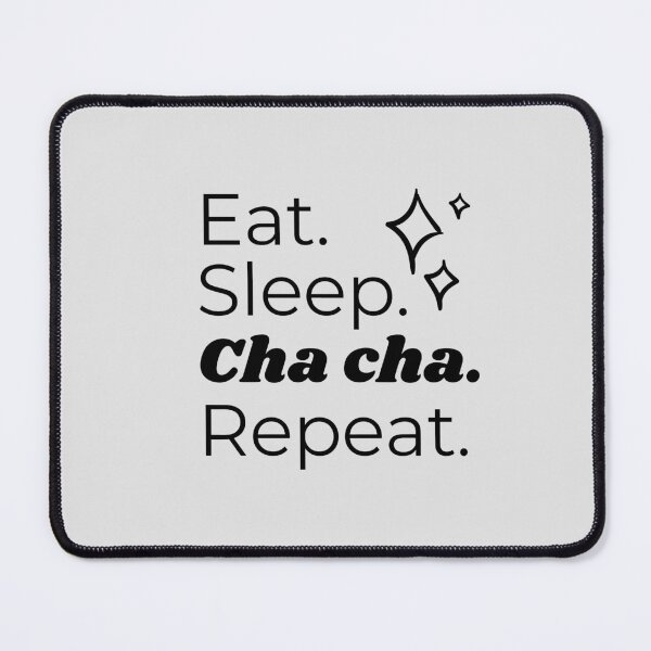 Item preview, Eat Sleep Cha Cha Repeat designed and sold by HappyClover.