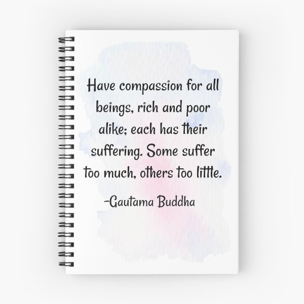 Item preview, wisdom quote leaders | Have compassion for all beings rich and poor alike each has their suffering some suffer - Buddha designed and sold by Quoteology101.