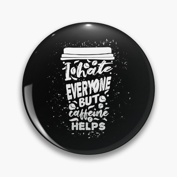 Item preview, I Hate Everyone But Caffeine Helps designed and sold by Hot From Oven.