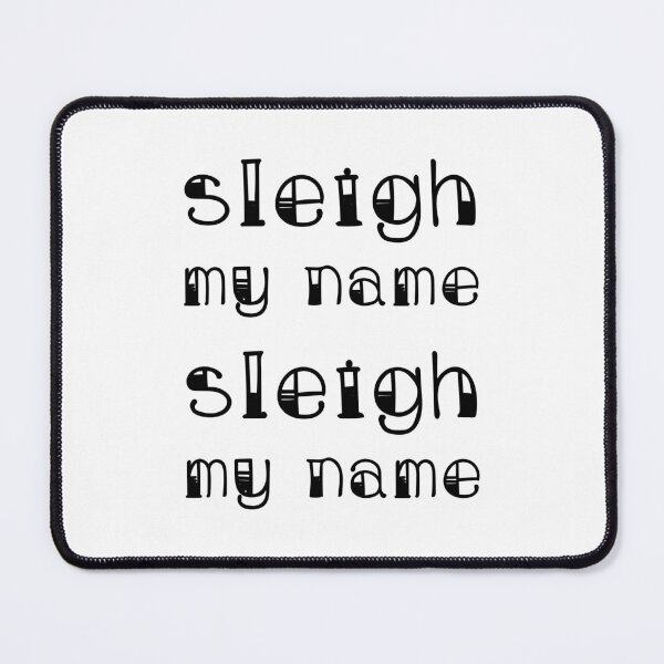 Item preview, Sleigh My Name Sleigh My Name designed and sold by quoteedesigns.