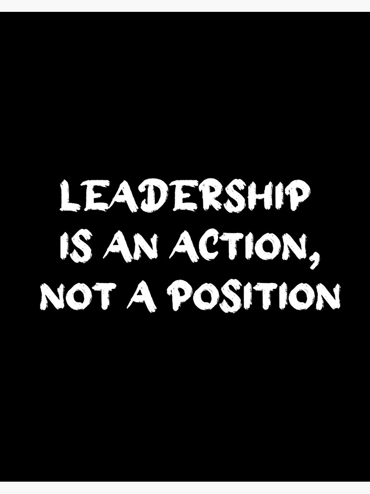 leadership-is-an-action-not-a-position-poster-for-sale-by-smanyaya