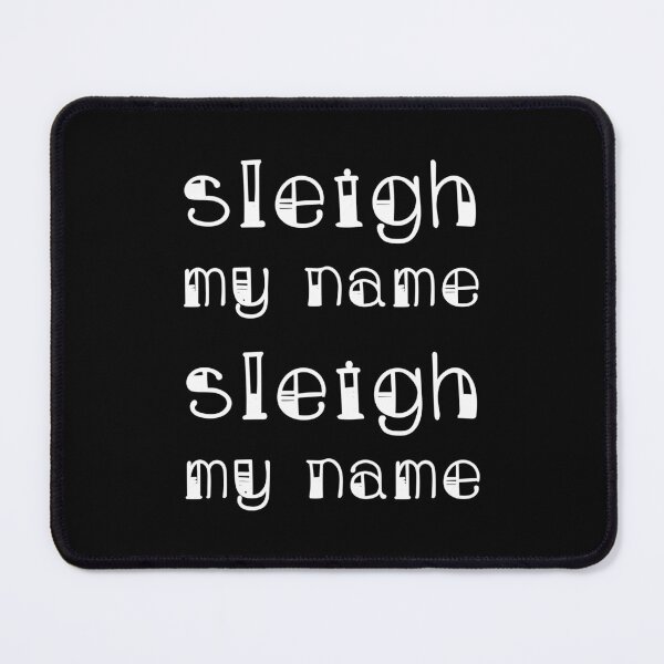 Item preview, Sleigh My Name Sleigh My Name (White) designed and sold by quoteedesigns.