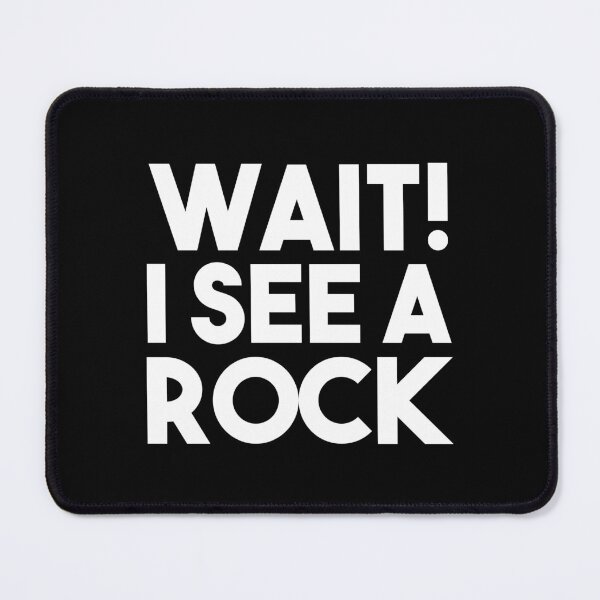 Item preview, Wait I See A Rock designed and sold by STdesigns.