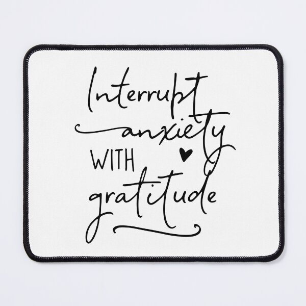 Item preview, Interrupt Anxiety With Gratitude designed and sold by ZoollGraphics.