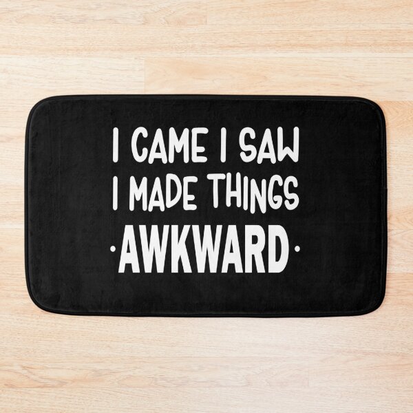 Item preview, I Came I Saw I Made Things Awkward designed and sold by ZiesMerch.