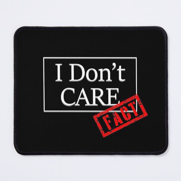 Item preview, I don't care, fact designed and sold by EdgyDesignForU.