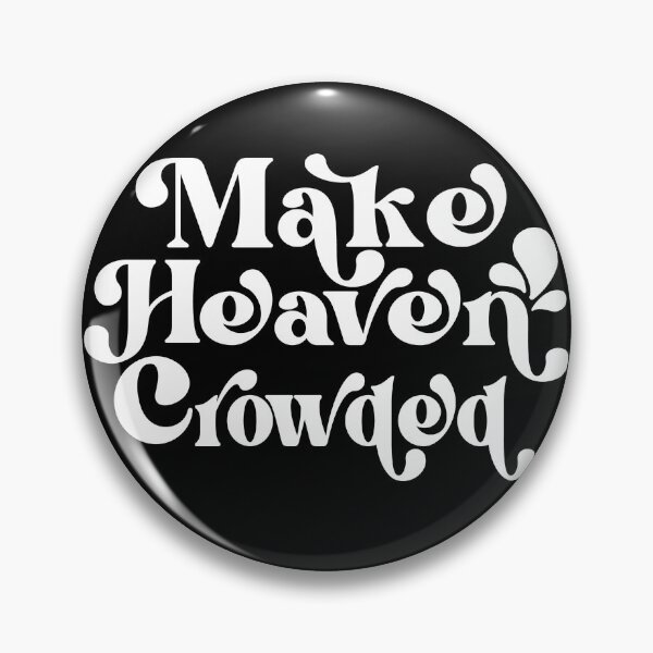 Item preview, Make Heaven Crowded designed and sold by ohmier.