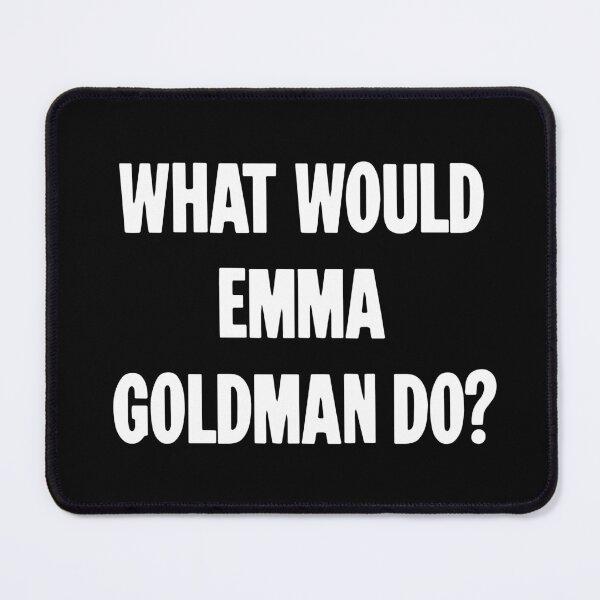 Item preview, What Would Emma Goldman Do? designed and sold by Good-Looking Corpse.
