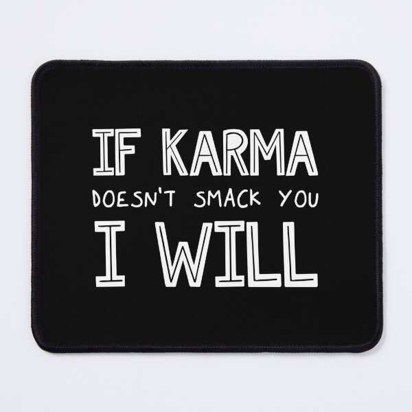 Item preview, If Karma Doesn't Smack You I Will designed and sold by ZoollGraphics.