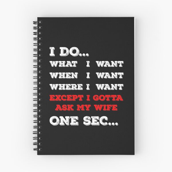 Item preview, I do what I want When I want and Where I want except I gotta ask my Wife designed and sold by Jannydesign.