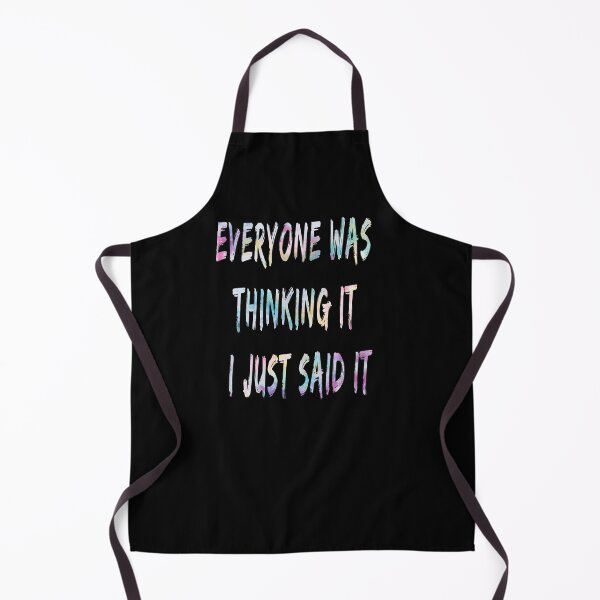 Item preview, Everyone Was Thinking It I Just Said It designed and sold by Anton Ashraf.