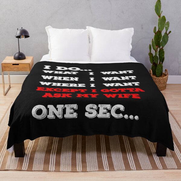 Item preview, I do what I want When I want and Where I want except I gotta ask my Wife designed and sold by Jannydesign.