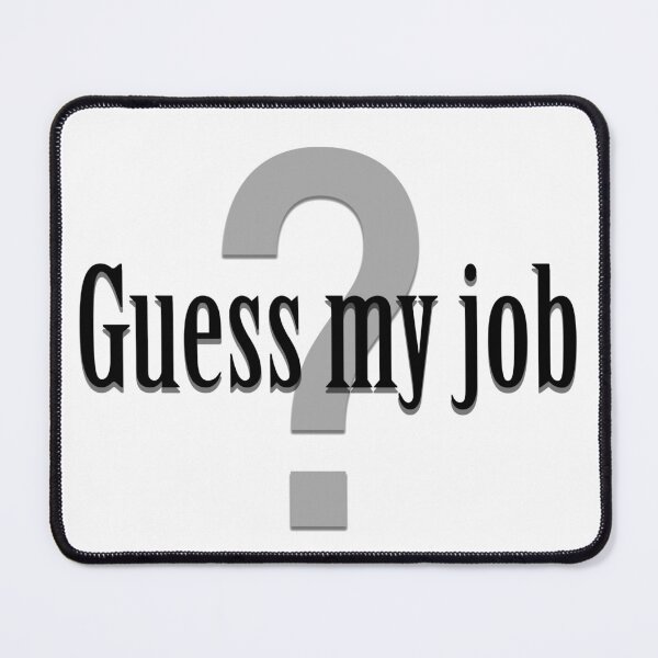 Item preview, Guess My Job designed and sold by EdgyDesignForU.